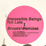 IMPOSSIBLE BEINGS — TOO LATE