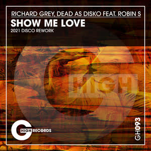 RICHARD GREY, DEAD AS DISKO FEAT. ROBIN S — SHOW ME LOVE (2021 DISCO REWORK)