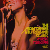 THE MONTANAS AND DJ ROLAND CLARK — MUSIC TALKING (JOEY NEGRO REMIX)